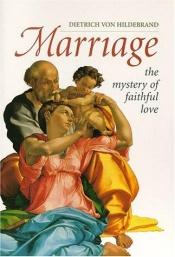 book cover of Marriage. First Edition. by Dietrich von Hildebrand