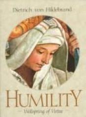 book cover of Humility: Wellspring of Virtue by Dietrich von Hildebrand
