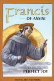 book cover of Francis of Assisi: The Man Who Found Perfect Joy by Michael De La Bedoyere