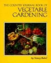 book cover of The Country journal book of vegetable gardening by Nancy Bubel