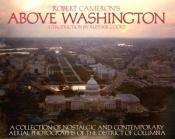 book cover of Above Washington: A Collection of Nostalgic and Contemporary Aerial Photographs of the District of Columbia by Alistair Cooke