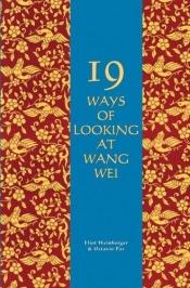 book cover of Nineteen ways of looking at Wang Wei by Eliot Weinberger
