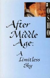 book cover of After Middle Age: A Limitless Sky by Osho