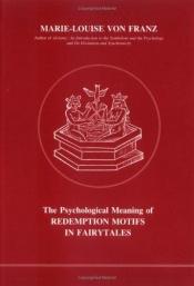 book cover of The psychological meaning of redemption motifs in fairytales by Marie-Louise von Franz