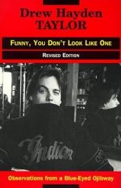 book cover of Funny, You Don't Look Like One (Revised Edition) by Drew Hayden Taylor