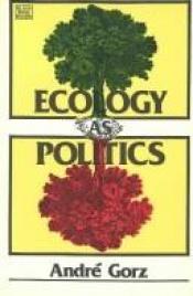 book cover of Ecology As Politics by André Gorz