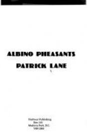book cover of Albino pheasants by Patrick Lane