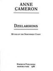 book cover of Dzelarhons: Mythology of the Northwest Coast by Anne Cameron