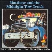 book cover of Matthew and the Midnight Tow Truck by Allen Morgan