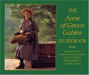 book cover of The Anne of Green Gables Storybook: Based on the Kevin Sullivan film of Lucy Maud Montgomery's classic novel by 露西·莫德·蒙哥马利