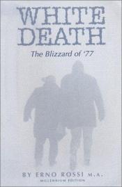 book cover of White Death : Blizzard of '77 by Erno Rossi