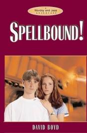 book cover of Spellbound (Wordsy & Jess Adventure Series) by David Boyd