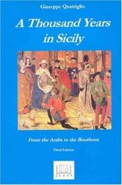 book cover of Thousand Years in Sicily: From the Arabs to the Bourbons (Sicilian Studies) (Sicilian Studies) by Giuseppe Quatriglio