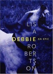 book cover of Debbie by Lisa Robertson