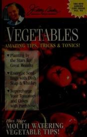 book cover of Vegetables: Amazing tips, tricks & tonics! (New garden line series) Vol VII by Jerry Baker
