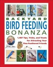 book cover of Jerry Baker's backyard bird feeding bonanza : 1,487 tips, tricks, and treats for attracting your fine-feathered friends by Jerry Baker
