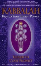 book cover of Kabbalah: Key To Your Inner Power (Mystical Paths of the World's Religions) by Elizabeth Clare Prophet