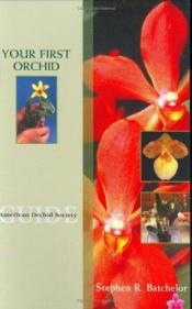 book cover of Your First Orchid by Stephen Batchelor