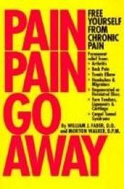 book cover of Pain, Pain, Go Away by William Faber