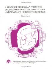 book cover of A Resource Bibliography for the Decipherment of Maya Hieroglyphs and New Maya Hieroglyph Readings by John F. Harris