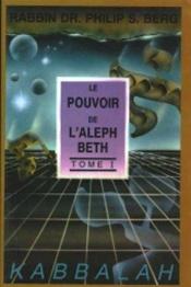 book cover of Le Pouvoir De L'Aleph Beth (Power of Aleph Beth) by Philip Berg
