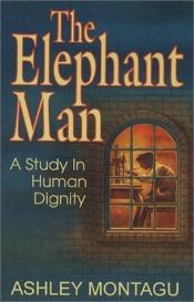 book cover of The elephant man by Ashley Montagu