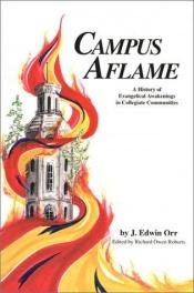 book cover of Campus aflame; dynamic of student religious revolution by J. Edwin Orr