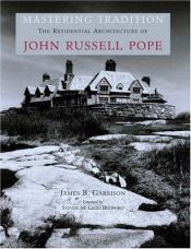 book cover of Mastering Tradition: The Residential Architecture of John Russell Pope by James B. Garrison