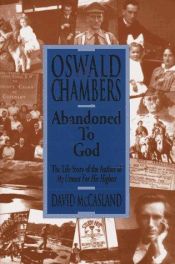 book cover of Oswald Chambers: Abandoned to God: Highlights from The Life of the Author of My Utmost for His Highest by David McCasland