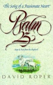 book cover of Psalm 23: The Song of Passionate Heart Hope and Rest from the Shepherd by David Roper