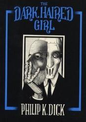 book cover of The Dark Haired Girl by Philip Kindred Dick