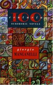 book cover of Centuria: cento piccoli romanzi fiume by Giorgio Manganelli