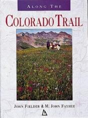 book cover of Along the Colorado trail by John Fielder