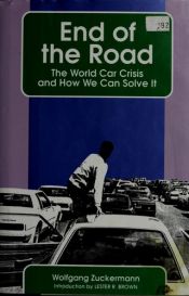 book cover of End of the Road: The world car crisis and how we can solve it by Wolfgang Zuckermann
