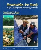 book cover of Renewables Are Ready: People Creating Renewable Energy Solutions (A Real Goods Independent Living Book) by Nancy Cole