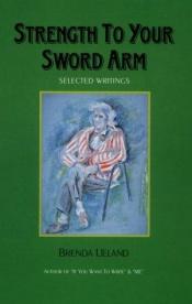 book cover of Strength to Your Sword Arm : Selected Writings by Brenda Ueland