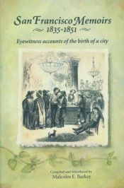 book cover of San Francisco memoirs, 1835-1851 : eyewitness accounts of the birth of a city by Malcolm E. Barker