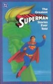 book cover of The Greatest Superman Stories Ever Told (Superman S.) by Alan Moore