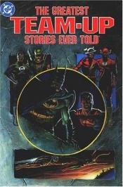 book cover of The Greatest Team-Up Stories Ever Told by Mike Gold