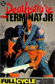 book cover of DEATHSTROKE THE TERMINATOR # 1-4 "Full Cycle" complete story (DEATHSTROKE THE TERMINATOR (1991 DC)) by Marv Wolfman