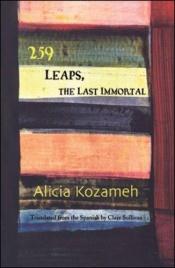 book cover of 259 Leaps, the Last Immortal by Alicia Kozameh