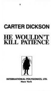book cover of He Wouldn't Kill Patience by John Dickson Carr