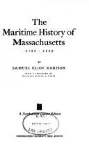 book cover of The Maritime History of Massachusetts: 1783-1860 by Samuel Eliot Morison