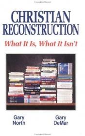 book cover of Christian reconstruction : what it is, what it isn't by Gary North