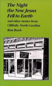 book cover of The Night the New Jesus Fell to Earth and Other Stories from Cliffside, North Carolina by Ron Rash