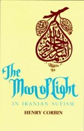 book cover of The man of light in Iranian sufism by Henry Corbin