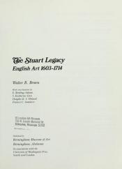 book cover of Stuart Legacy, The: English Art, 1603-1714 by Walter R. Brown