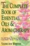 The Complete Book of Essential Oils and Aromatherapy: Over 600 Natural, Non-Toxic and Fragrant Recipes to Create...