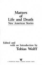 book cover of Matters of Life and Death: New American Stories by Tobias Wolff