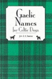 book cover of Gaelic Names for Celtic Dogs by John A. K. Donovan